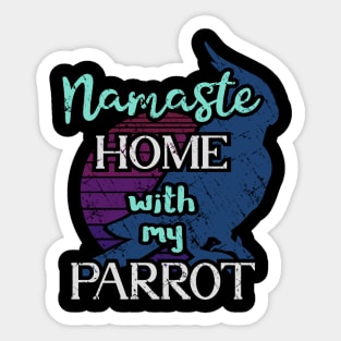 Namaste home with my parrot - vintage cockatiel Sticker